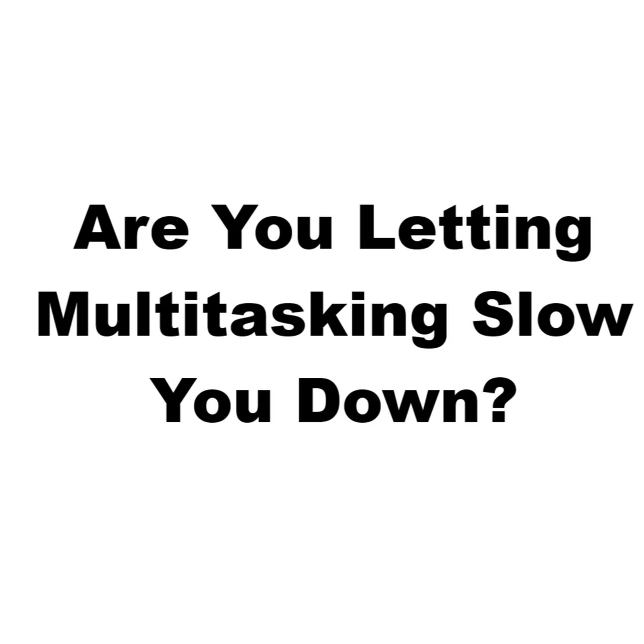 Dogood Mavericko podcast — Episode 108: Productivity Tip: Avoid Multitasking |EP #108