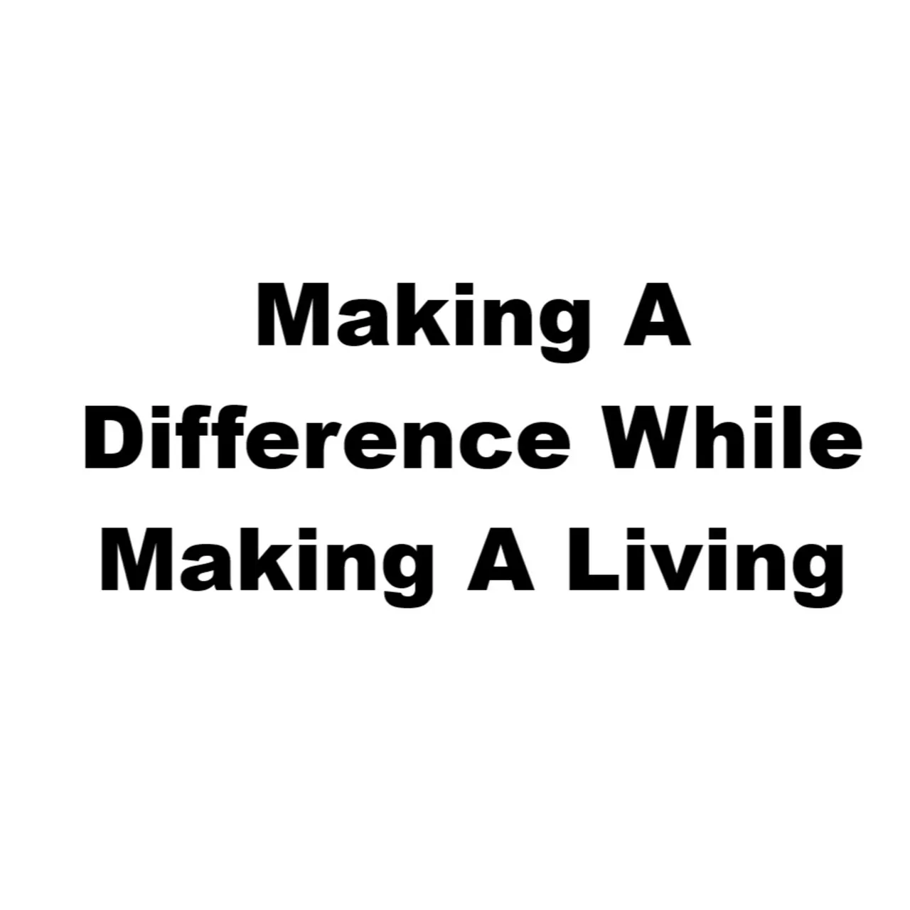 Dogood Mavericko podcast — Episode 126: Make A Difference While Making A Living |EP #126