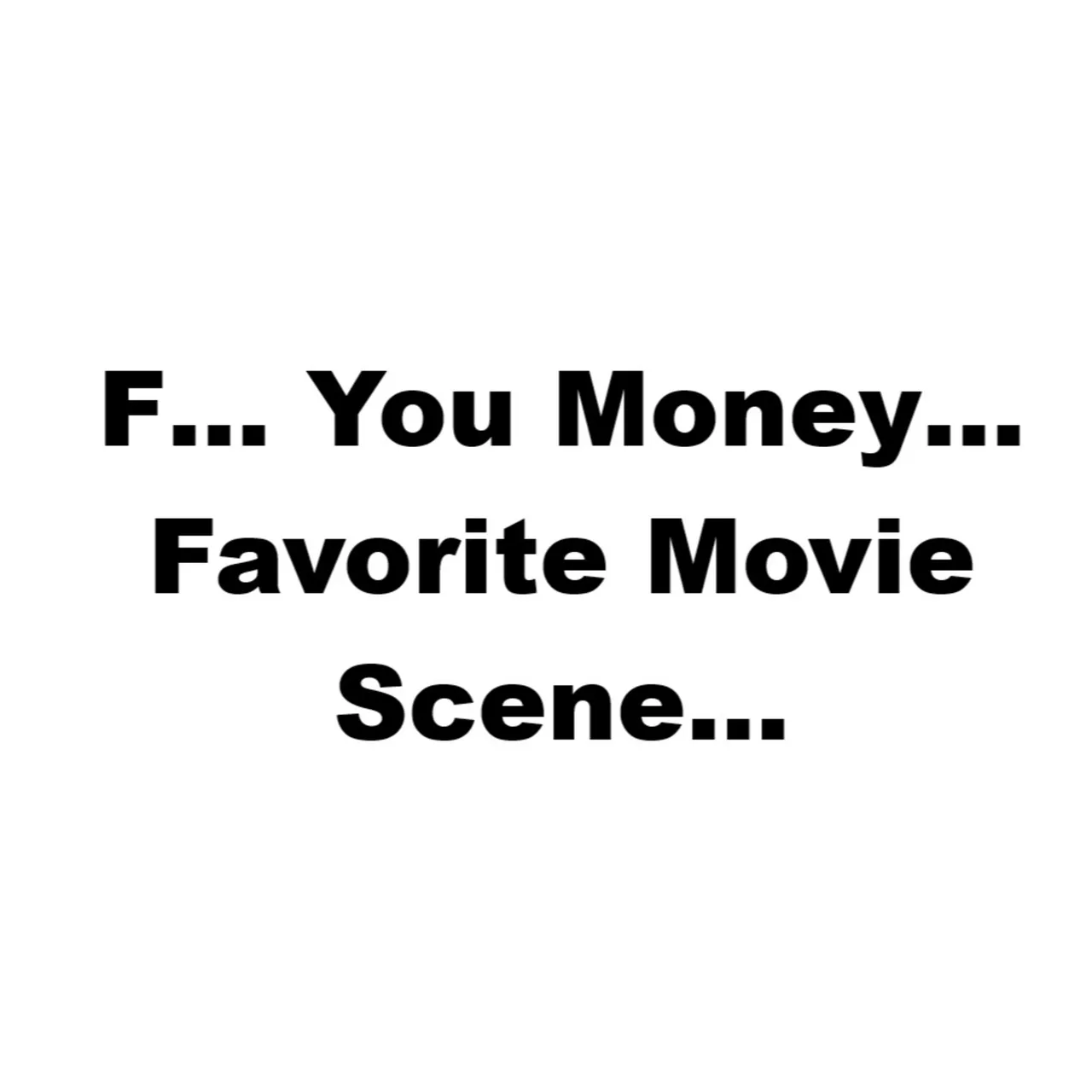 Dogood Mavericko podcast — Episode 156: F… You Money… One Of My Favorite Movie Scenes FMS |EP #156