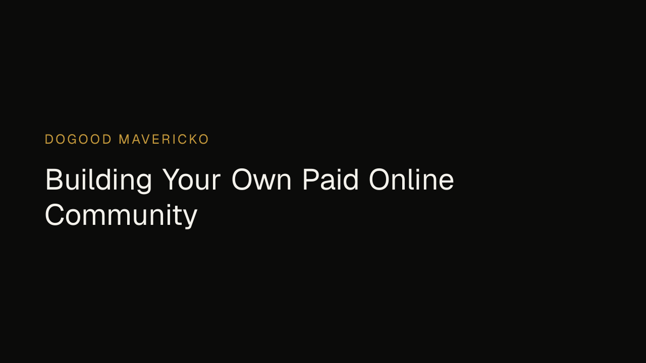 Dogood Mavericko podcast — Episode 2: Building Your Own Paid Online Community