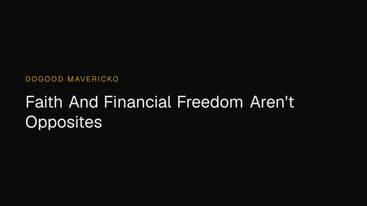 Dogood Mavericko podcast — Episode 3: Faith And Financial Freedom Aren't Opposites