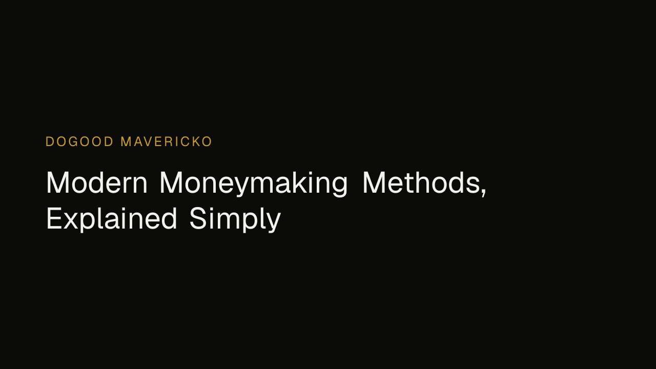 Dogood Mavericko video — Modern Moneymaking Methods, Explained Simply